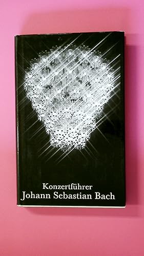 KONZERTFÜHRER JOHANN SEBASTIAN BACH. 1685 - 1750