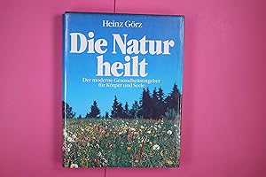 Seller image for DIE NATUR HEILT. d. moderne Gesundheitsratgeber fr Krper u. Seele for sale by HPI, Inhaber Uwe Hammermller
