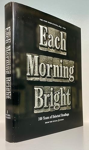 Each Morning Bright: 160 years of Selected Readings from the Ottawa Citizen, 1845-2005