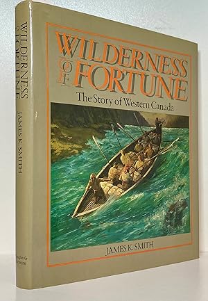 Seller image for Wilderness of Fortune: The Story of Western Canada for sale by Irolita Books
