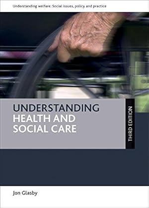 Immagine del venditore per Understanding health and social care (third edition) (Understanding Welfare: Social Issues, Policy and Practice) venduto da WeBuyBooks