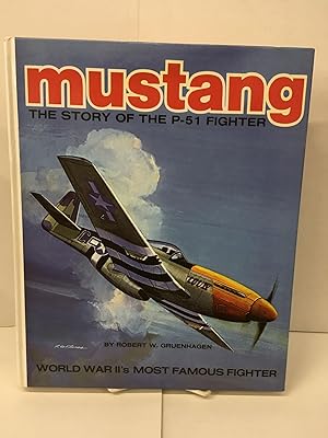 Mustang: The Story of the P-51 Fighter