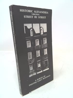 Bild des Verkufers fr Historic Alexandria Virginia Street by Street: A Survey of Existing Early Building zum Verkauf von ThriftBooksVintage
