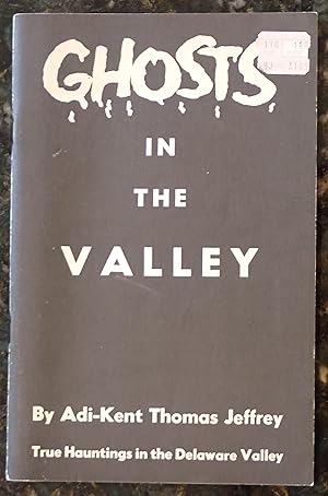 Imagen del vendedor de Ghosts in the Valley (True Hauntings in the Delaware Valley) a la venta por Raritan River Books