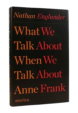 Seller image for WHAT WE TALK ABOUT WHEN WE TALK ABOUT ANNE FRANK for sale by Rare Book Cellar