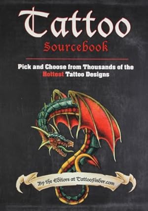 Seller image for Tattoo Sourcebook: Pick and Choose from Thousands of the Hottest Tattoo Designs for sale by WeBuyBooks 2