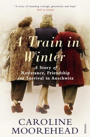 Seller image for A Train in Winter: A Story of Resistance, Friendship and Survival in Auschwitz (The Resistance Quartet) for sale by WeBuyBooks