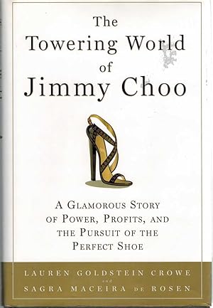 Seller image for THE TOWERING WORLD OF JIMMY CHOO A Glamorous Story of Power, Profits, and the Pursuit of the Perfect Shoe for sale by The Avocado Pit