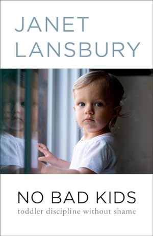 Seller image for No Bad Kids : Toddler Discipline Without Shame for sale by GreatBookPrices