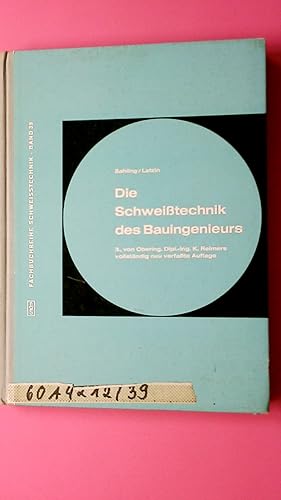 Bild des Verkufers fr DIE SCHWEISSTECHNIK DES BAUINGENIEURS. zum Verkauf von Butterfly Books GmbH & Co. KG
