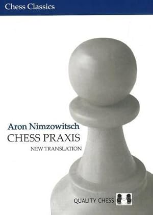 Bild des Verkufers fr Chess Praxis: New Translation: The Praxis of My System (Chess Classics) zum Verkauf von WeBuyBooks