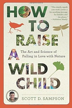 Bild des Verkufers fr How to Raise a Wild Child: The Art and Science of Falling in Love with Nature zum Verkauf von WeBuyBooks