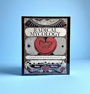 Seller image for Radical Mycology: A Treatise on Seeing & Working With Fungi for sale by boredom books