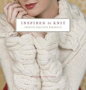 Bild des Verkufers fr Inspired to Knit: Creating Exquisite Handknits zum Verkauf von WeBuyBooks