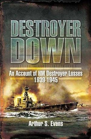 Bild des Verkufers fr Destroyer Down: an Account of Hm Destroyer Losses 1939-1945 zum Verkauf von WeBuyBooks