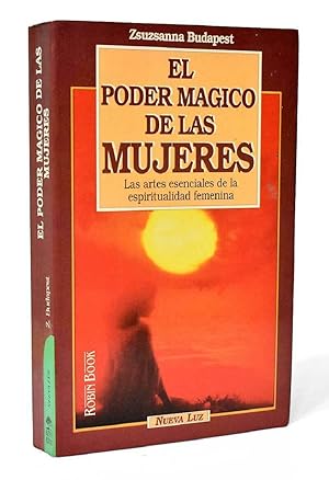 Seller image for El Poder Mgico De Las Mujeres. Las Artes Esenciales De La Espiritualidad Femenidad (Spanish Edition) for sale by Librairie Cayenne