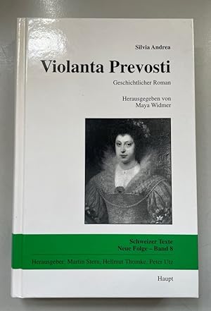 Violanta Prevosti: Geschichtlicher Roman. Schweizer Texte ; N.F., Bd. 8.