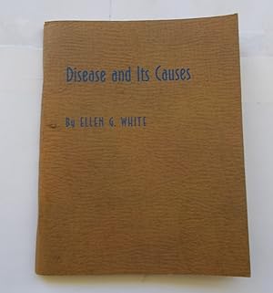 Disease and Its Causes: Selections from the book "How to Live" Containing her early visions on th...