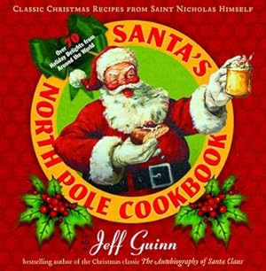 Bild des Verkufers fr Santa's North Pole Cookbook: Classic Christmas Recipes from Saint Nicholas Himself (Paperback or Softback) zum Verkauf von BargainBookStores