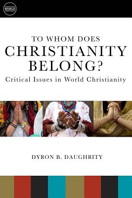 Bild des Verkufers fr To Whom Does Christianity Belong?: Critical Issues in World Christianity (Paperback or Softback) zum Verkauf von BargainBookStores