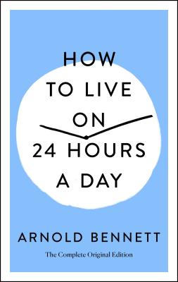 Immagine del venditore per How to Live on 24 Hours a Day: The Complete Original Edition (Paperback or Softback) venduto da BargainBookStores