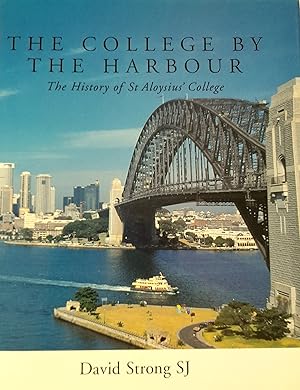 Seller image for The College by the Harbour: The History of St Aloysius' College, Milson Point, New South Wales. for sale by Banfield House Booksellers