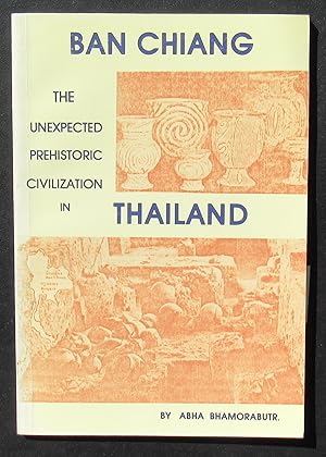 Ban Chiang The Unexpected Prehistoric Civilization In Thailand --1988 FIRST EDITION