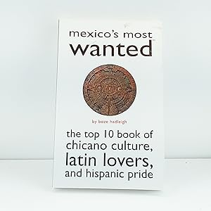 Immagine del venditore per Mexico's Most Wanted: The Top 10 Book of Chicano Culture, Latin Lovers, and Hispanic Pride venduto da Cat On The Shelf