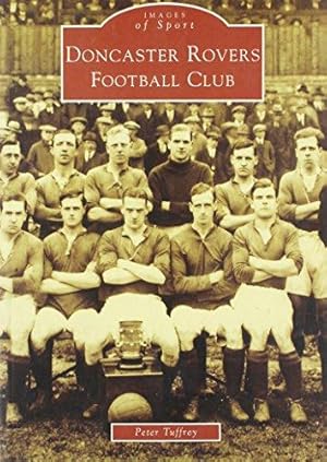 Imagen del vendedor de Doncaster Rovers Football Club (Archive Photographs: Images of Sport) a la venta por WeBuyBooks