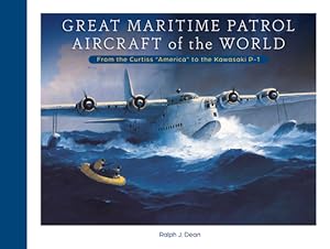 Seller image for Great Maritime Patrol Aircraft of the World: From the Curtiss "America" to the Kawasaki P-1 (Hardback or Cased Book) for sale by BargainBookStores