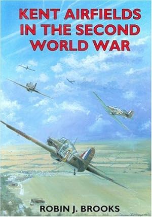 Seller image for Kent Airfields in the Second World War (Second World War Aviation History) for sale by WeBuyBooks