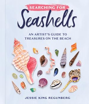 Seller image for Searching for Seashells: An Artist's Guide to Treasures on the Beach (Hardback or Cased Book) for sale by BargainBookStores