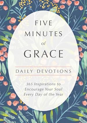 Immagine del venditore per Five Minutes of Grace : Daily Devotions: 365 Inspirations to Encourage Your Soul Every Day of the Year venduto da GreatBookPrices