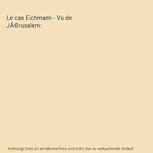 Bild des Verkufers fr Le cas Eichmann - Vu de Jérusalem zum Verkauf von Buchpark