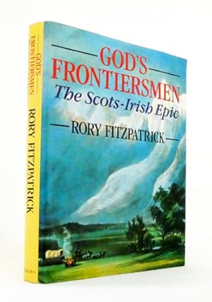 God's Frontiersmen : The Scots-Irish epic