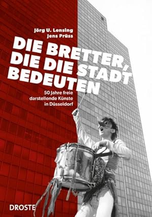 Imagen del vendedor de Die Bretter, die die Stadt bedeuten : 50 Jahre freie darstellende Knste in Dsseldorf a la venta por AHA-BUCH GmbH