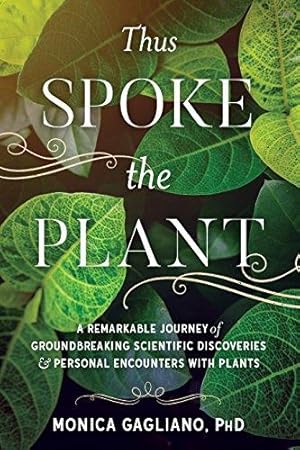 Seller image for Thus Spoke the Plant: A Remarkable Journey of Groundbreaking Scientific Discoveries and Personal Encounters with Plants for sale by WeBuyBooks