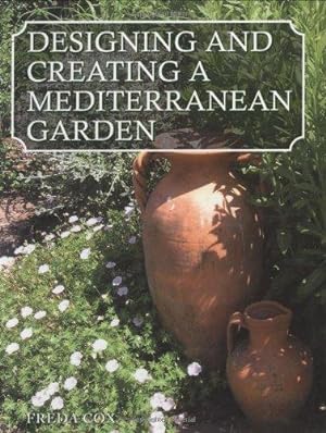 Image du vendeur pour Designing and Creating Mediterranean Gardens mis en vente par WeBuyBooks