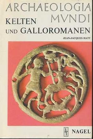 Bild des Verkufers fr Archaeologia Mundi. Kelten und Galloromanen. zum Verkauf von Online-Shop S. Schmidt