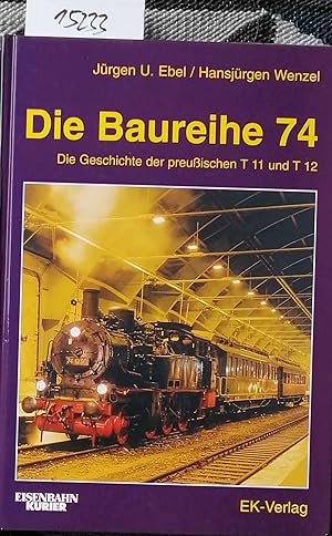 Seller image for Die Baureihe 74 : Die Geschichte der preuischen T 11 und T 12. for sale by Melzers Antiquarium