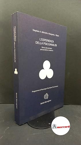 Seller image for Mitchell, Stephen A. , and Black, Margaret J. L'esperienza della psicoanalisi : storia del pensiero psicoanalitico moderno. Torino Bollati Boringhieri, 1996 for sale by Amarcord libri