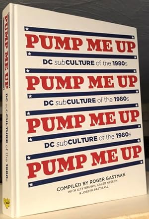 Bild des Verkufers fr Pump Me Up. DC Subculture of the 1980s. zum Verkauf von William Matthews/The Haunted Bookshop