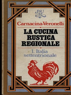 Imagen del vendedor de La cucina rustica regionale vol. 1 Italia settentrionale a la venta por Librodifaccia