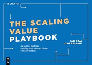 Bild des Verkufers fr The Scaling Value Playbook : A practical guide for creating innovation networks for impact and growth zum Verkauf von AHA-BUCH GmbH