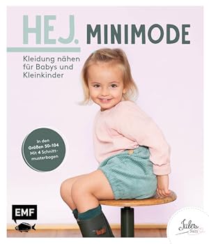Hej. Minimode - Kleidung nähen für Babys und Kleinkinder Der Skandi-Look für die Kleinsten aus We...
