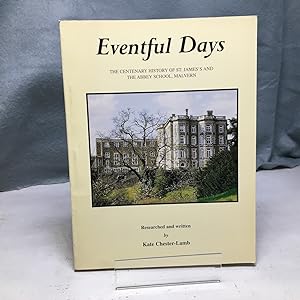 Seller image for EVENTFUL DAYS: THE CENTENARY HISTORY OF ST. JAMES'S AND THE ABBEY SCHOOL, MALVERN. for sale by Any Amount of Books