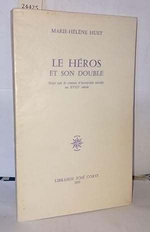 Seller image for Le hros et son double. Essai sur le roman d'ascension sociale au XVIIIe sicle for sale by Librairie Albert-Etienne