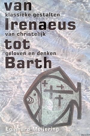 Bild des Verkufers fr Van Irenaeus tot Barth: Klassieke gestalten van christelijk geloven en denken zum Verkauf von Klondyke