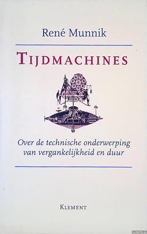 Imagen del vendedor de Tijdmachines: over de technische onderwerping van vergankelijkheid en duur a la venta por Klondyke