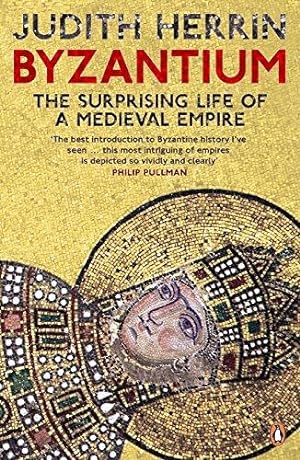 Imagen del vendedor de Byzantium: The Surprising Life of a Medieval Empire a la venta por WeBuyBooks 2